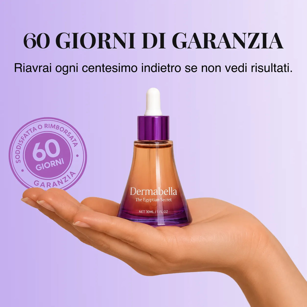 60 giorni di garanzia soddisfatti o rimborsati Dermabella